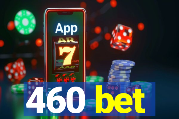 460 bet